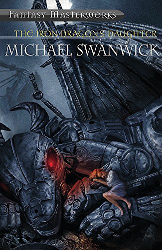 The Iron Dragon's Daughter (9780575076051) by Michael Swanwick