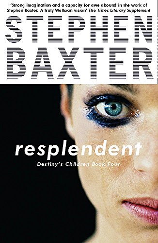 Resplendent (Destinys Children 4) (9780575078963) by Stephen Baxter