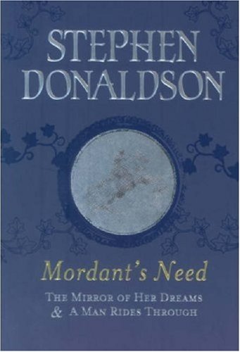 Mordant's Need: The Mirror of Her Dreams & a Man Rides Through (9780575079045) by Stephen R. Donaldson