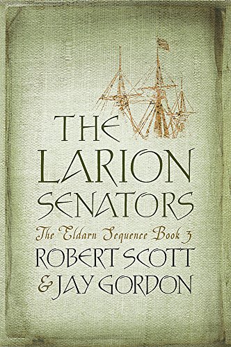 Beispielbild fr The Larion Senators: The Eldarn Sequence Book 3: Larion Senators Bk. 3 (GOLLANCZ S.F.) zum Verkauf von Reuseabook