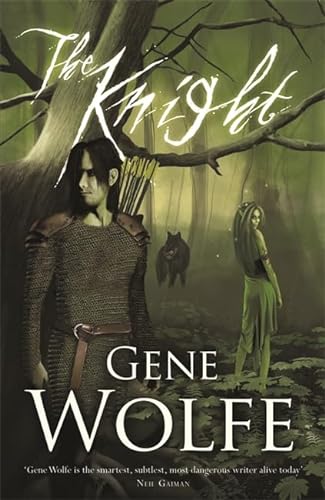 Imagen de archivo de The Knight. Gene Wolfe a la venta por ThriftBooks-Atlanta