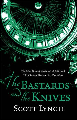 9780575082137: The Bastards and the Knives: The Mad Baron's Mechanical Attic and The Choir of Knives: An Omnibus: The Gentleman Bastard - The Prequel