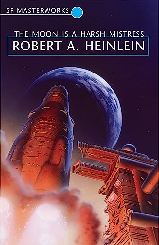 9780575082410: The Moon is a Harsh Mistress: Robert A. Heinlein (S.F. MASTERWORKS)