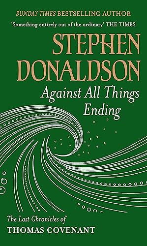 9780575083431: Against All Things Ending: The Last Chronicles of Thomas Covenant