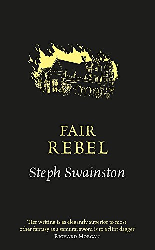 9780575097520: Fair Rebel: Steph Swainston
