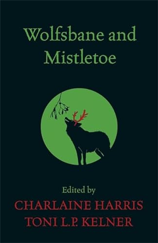 9780575097872: Wolfsbane and Mistletoe. Edited by Charlaine Harris, Toni L.P. Kelner