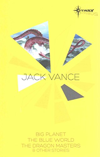 Jack Vance SF Gateway Omnibus: Big Planet, The Blue World & The Dragon Masters and Other Stories (9780575103177) by Vance, Jack