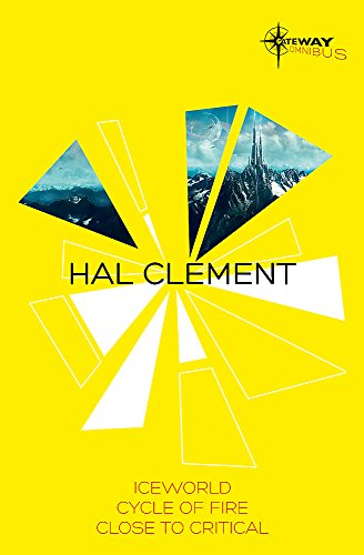 9780575110151: Hal Clement SF Gateway Omnibus: Iceworld, Cycle of Fire, Close to Critical