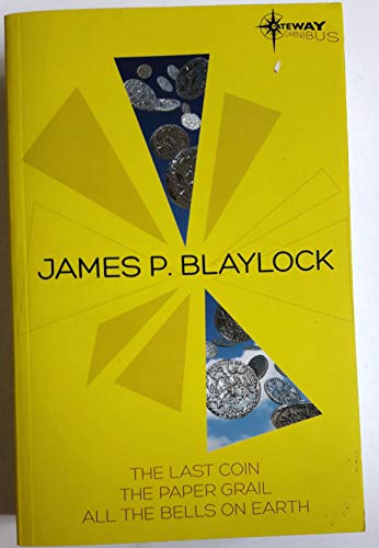 Beispielbild fr James Blaylock SF Gateway Omnibus: The Last Coin, The Paper Grail, All The Bells on Earth zum Verkauf von SecondSale