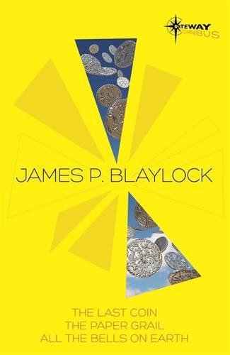 Imagen de archivo de James Blaylock SF Gateway Omnibus: The Last Coin, The Paper Grail, All The Bells on Earth a la venta por SecondSale