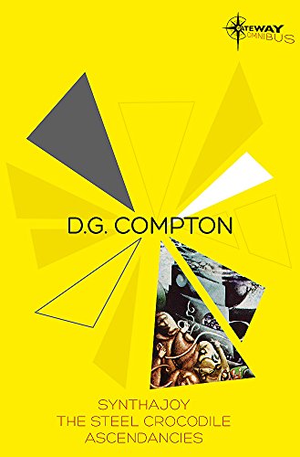 9780575118102: D.G. Compton SF Gateway Omnibus: Synthajoy, The Steel Crocodile, Ascendancies