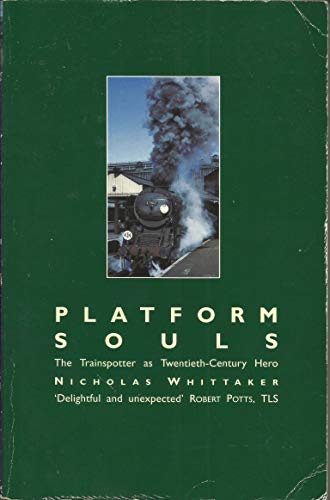 Beispielbild fr Platform Souls: The Trainspotter as 20-Century Hero zum Verkauf von ThriftBooks-Dallas