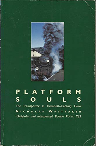 Stock image for Platform Souls: The Train Spotter as Twentieth-century Hero for sale by WorldofBooks