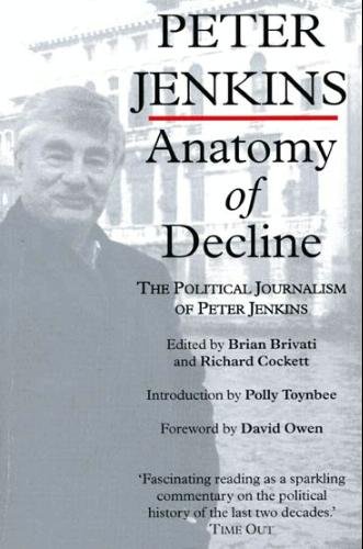 Beispielbild fr Anatomy of Declaine: The Political Writings of Peter Jenkins zum Verkauf von Midtown Scholar Bookstore