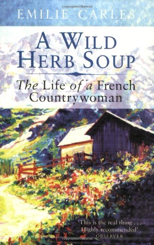 Beispielbild fr A Wild Herb Soup: The Life of a French Countrywoman zum Verkauf von Wonder Book
