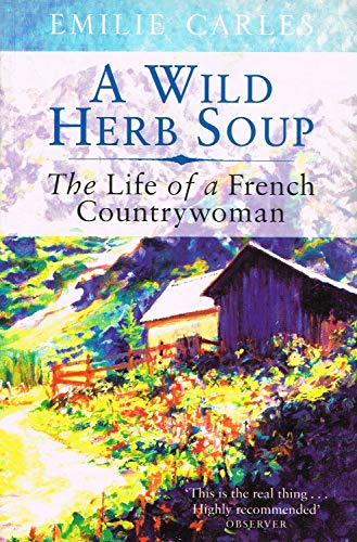 9780575400535: A Wild Herb Soup: Wild Herb Soup (Indigo PB): The Life of a French Countrywoman