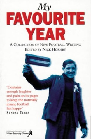 9780575400634: My Favourite Year: A Collection of New Football Writing