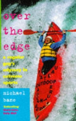 Stock image for Over the Edge : A Regular Guy's Odyssey in Extreme Sports for sale by Better World Books Ltd