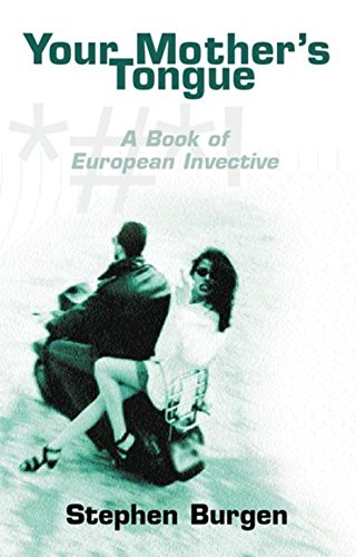 Imagen de archivo de Your Mother's Tongue : A Book of European Invective a la venta por Better World Books
