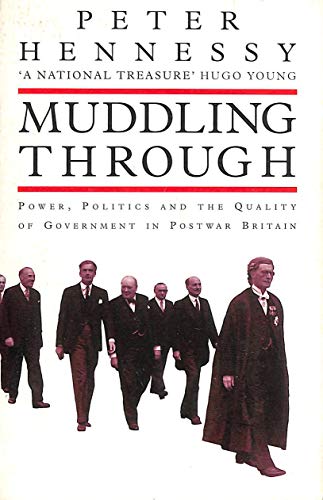 9780575401020: Muddling Through: Power, Politics and the Quality of Government in Post-war Britain