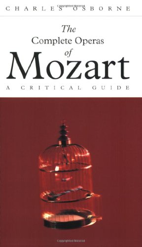 Beispielbild fr Complete Operas Of Mozart: A Critical Guide (The Complete Operas Series) zum Verkauf von WorldofBooks