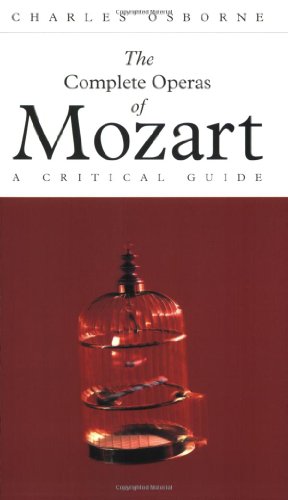 Imagen de archivo de The Complete Operas of Mozart : A Critical Guide (The Complete Operas Series) a la venta por Wonder Book