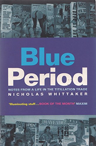 Beispielbild fr Blue Period: Notes from a Life in the Titillation Trade zum Verkauf von WorldofBooks