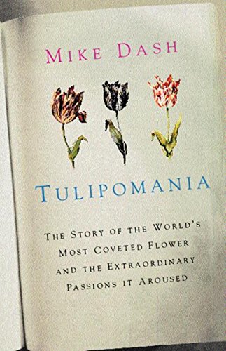 Imagen de archivo de Tulipomania : The Story of the World's Most Coveted Flower and the Extraordinary Passions It Aroused (Colour) a la venta por Wonder Book