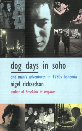 Beispielbild fr Dog Days In Soho: One Man's Adventures In Fifties Bohemia) zum Verkauf von WorldofBooks