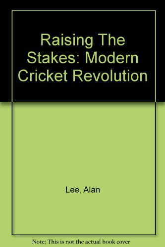 Beispielbild fr Raising The Stakes: Modern Cricket Revolution zum Verkauf von WorldofBooks