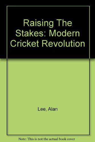 9780575601772: Raising The Stakes: Modern Cricket Revolution