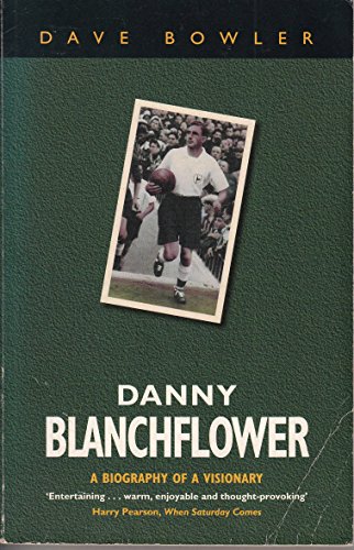 Stock image for Danny Blanchflower : A Biography of a Visionary for sale by Better World Books