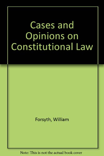 Imagen de archivo de Cases and Opinions on Constitutional Law, and Various Points of English Jurisprudence, Collected and digested from official documents and other sources; with notes a la venta por Zubal-Books, Since 1961