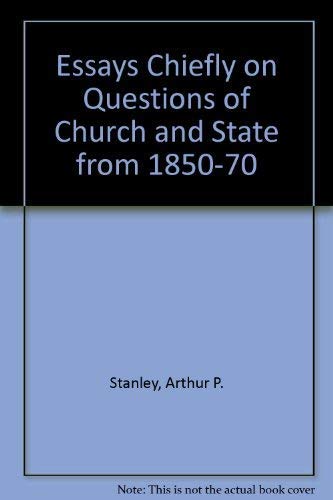 Beispielbild fr Essays Chiefly on Questions of Church and State from 1850 to 1870 zum Verkauf von Zubal-Books, Since 1961