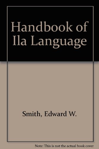 Imagen de archivo de A Handbook of the Ila Language (commonly called the Seshukulumbwe) spoken in north-western Rhodesia, South-Central Africa. Comprising grammar, exercises, specimens of Ila tales, and vocabularies a la venta por Zubal-Books, Since 1961