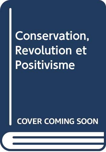 Beispielbild fr Conservation, Revolution Et Positivisme zum Verkauf von Zubal-Books, Since 1961