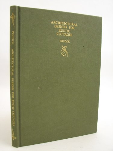 Imagen de archivo de Architectural Designs for Rustic Cottages, Picturesque Dwellings, Villas, &c. a la venta por PsychoBabel & Skoob Books