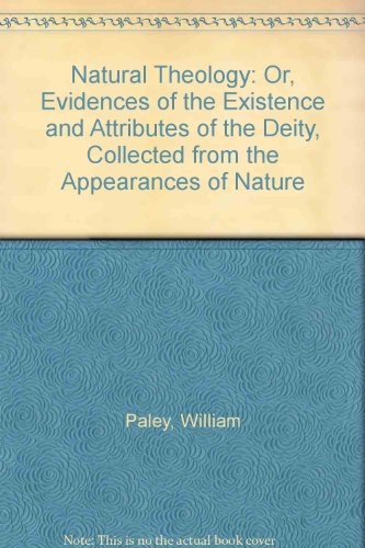 Imagen de archivo de Natural Theology: Or, Evidences of the Existence and Attributes of the Deity, Collected from the Appearances of Nature a la venta por Powell's Bookstores Chicago, ABAA