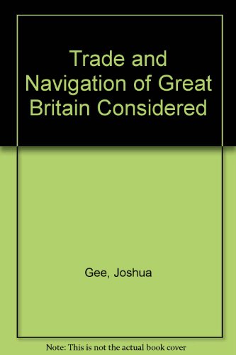 The Trade and Navigation of Great-Britain