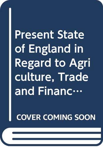 Beispielbild fr Present State of England in Regard to Agriculture, Trade and Finance zum Verkauf von Anybook.com