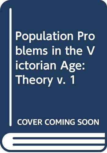 Imagen de archivo de Population Problems in the Victorian Age, Volume One: Theory. Debates on the Issue from 19th Century Critical Journals, with an Introduction a la venta por Zubal-Books, Since 1961