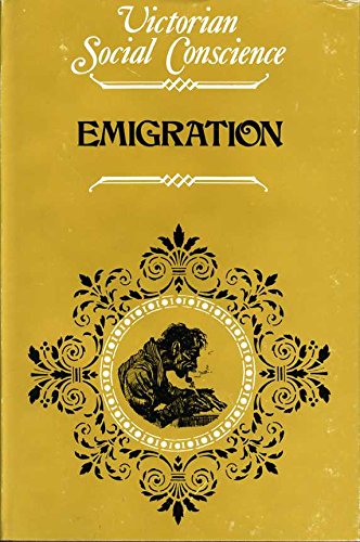 Imagen de archivo de Emigration in the Victorian age: Debates on the issue from 19th century critical journals (Victorian social conscience) a la venta por Phatpocket Limited