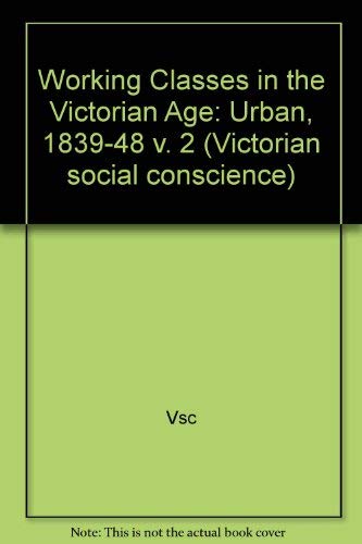 Beispielbild fr The Working Classes in the Victorian Age: Urban Conditions 1839-1848 (Volume 2) zum Verkauf von Anybook.com