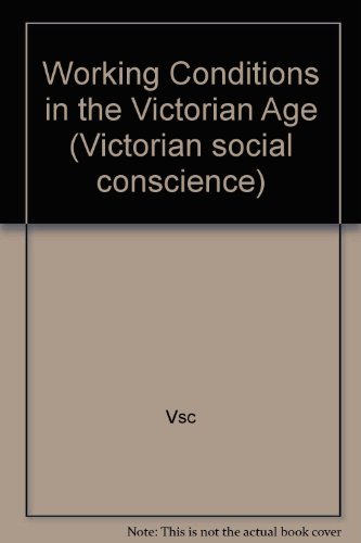 Imagen de archivo de Victorian Social Conscience: Working Conditions in the Victorian Age a la venta por Anybook.com