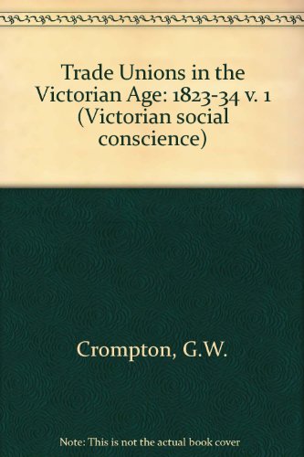 Beispielbild fr Trade Unions in the Victorian Age: 1823-1834 zum Verkauf von Anybook.com