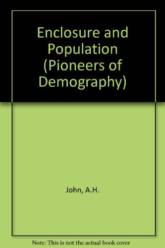 Beispielbild fr Enclosure and Population (Pioneers of Demography S.) - an Enquiry Into the Influence Which Enclosures Have Had Upon the Population of England 1786 Enclosures a Cause of Improved Agriculture of Plenty and Cheapness of Provision 1787 zum Verkauf von Anybook.com