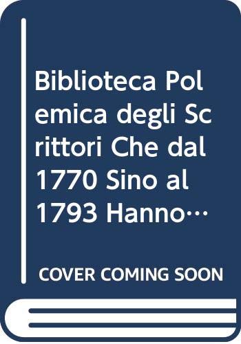 Beispielbild fr Biblioteca Polemica Degli Scrittori Che Dal 1770 Sino Al 1793 Hanno O Difersi O Impugnati Dogmi Della zum Verkauf von Zubal-Books, Since 1961