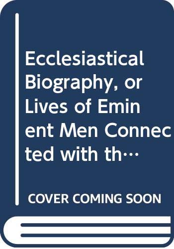 Ecclesiastical Biography, or Lives of Eminent Men Connected with the History of Religion in England: v. 1 (9780576785471) by Wordsworth, Christopher