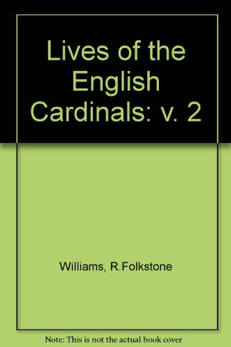 Lives of the English Cardinals: v. 2 - Williams, R.Folkstone