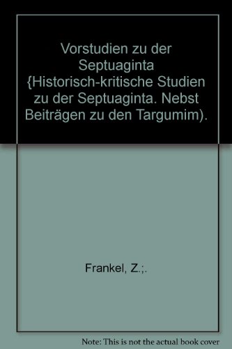 Vorstudien zu der Septuaginta (Historisch-kritische Studien zu der Septuaginta / Zacharias Frankel)